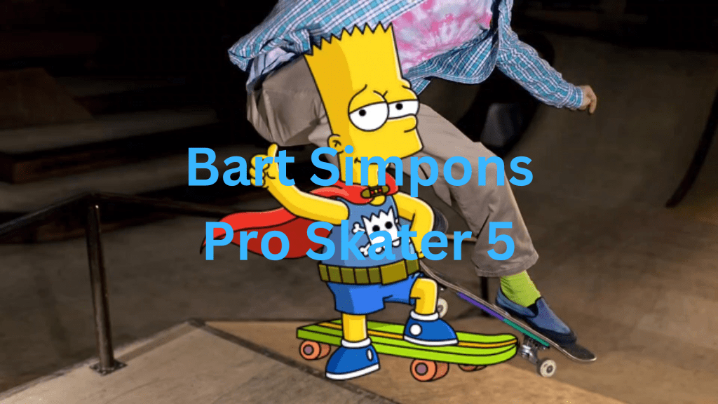 Bart Simpsons’ Pro Skater&nbsp;5